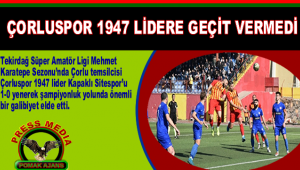 ÇORLUSPOR 1947 LİDERE GEÇİT VERMEDİ