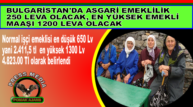 BULGARİSTAN'DA ASGARİ EMEKLİLİK 260 LEVA OLACAK, EN YÜKSEK EMEKLİ MAAŞI 1200 LEVA