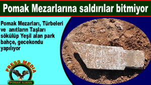 Pomak Mezarları, Türbeleri ve anıtların Taşları sökülüp Yeşil alan park, bahçe yapılıyor