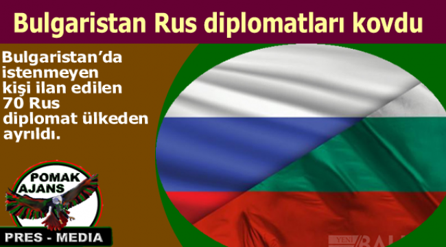 Bulgaristan'da istenmeyen kişi ilan edilen 70 Rus diplomat ülkeden ayrıldı.