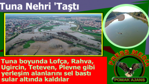 Tuna Nehri 'Taştı' Tuna boyunda Lofça, Rahva, Ugircin, Teteven, Plevne gibi yerleşim alanlarını sel bastı sular altında kaldılar. Bir çok yaralı ve çok ağır hasar var.