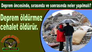 Deprem öncesinde, sırasında ve sonrasında neler yapılmalı?