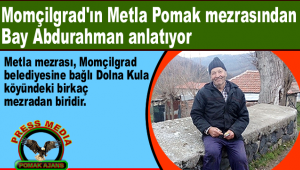 Momçilgrad'ın Metla Pomak mezrasından Bay Abdurahman