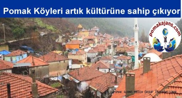 Pomak Köyleri artık kültürüne sahip çıkıyor