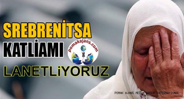 Srebrenitsa Katliamını Lenetliyoruz