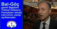 Bal-Göç genel Başkanı Yüksel Özkan Pomakları tehdit edercesine yaptığı açıklamalar
