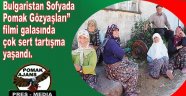 Sofyada Pomak Gözyaşları” filmi galasında sert tartışmalar