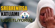 Srebrenitsa Katliamını Lenetliyoruz